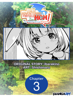 cover image of I Can Go Adventuring by Myself, Mom!: The Son Raised by the Strongest Overprotective Dragon-Mom, Chapter 3